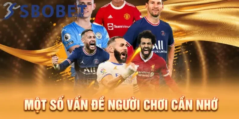 Một vài lưu ý quan trọng khi đặt cược kèo tỷ số Sbobet 