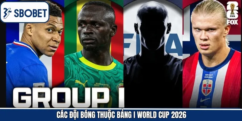Những ứng viên đáng chú ý tại bảng I World Cup 2026