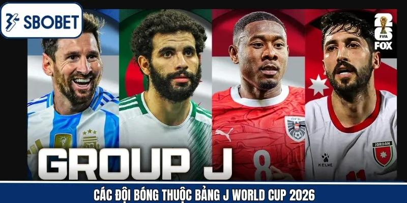 Các đội bóng xuất hiện trong bảng J World Cup 2026