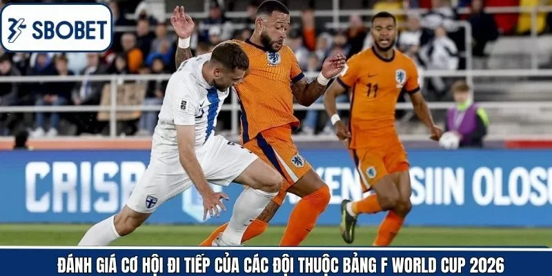 Nhận định khả năng giành vé đi tiếp của bảng F World Cup 2026