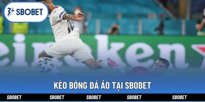 Kèo bóng đá ảo tại Sbobet