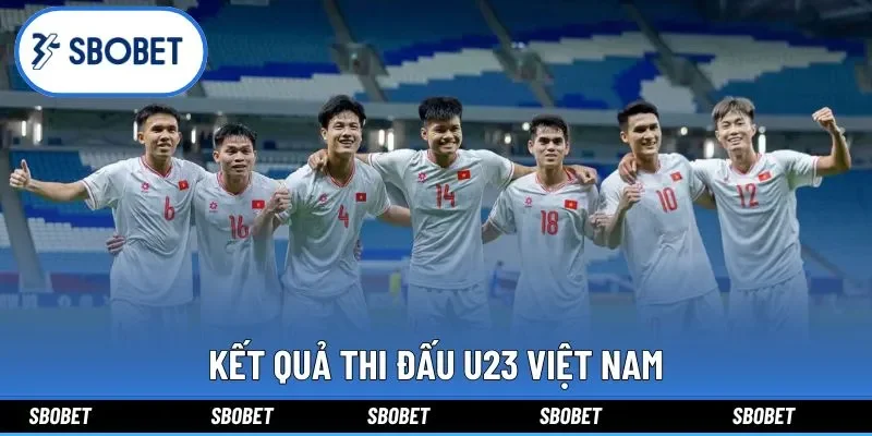 Kết Quả Thi Đấu U23 Việt Nam Và Tỷ Lệ Kèo Tại Sbobet